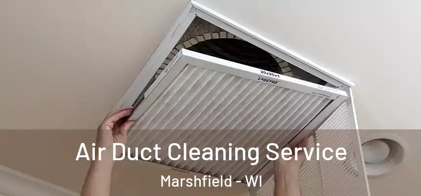  Air Duct Cleaning Service Marshfield - WI