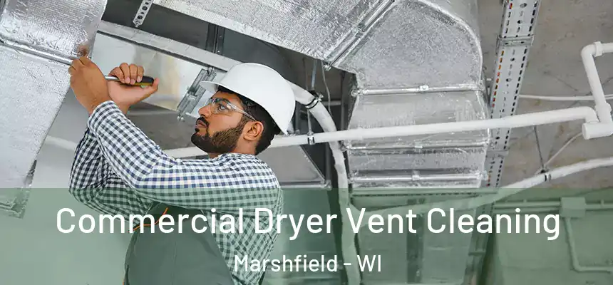  Commercial Dryer Vent Cleaning Marshfield - WI