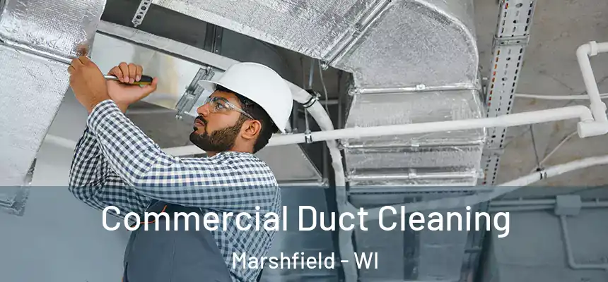 Commercial Duct Cleaning Marshfield - WI