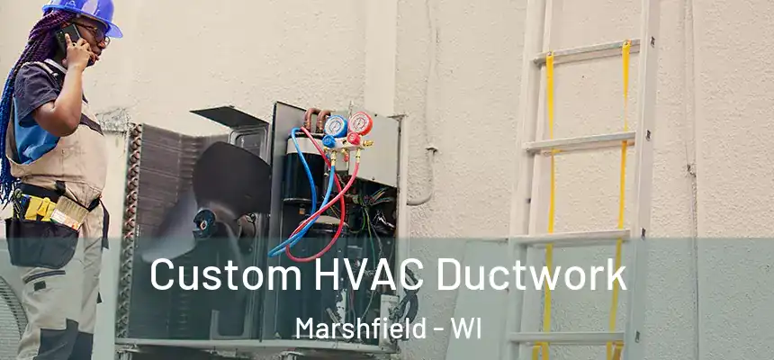  Custom HVAC Ductwork Marshfield - WI