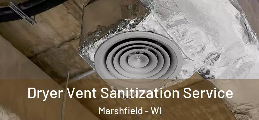  Dryer Vent Sanitization Service Marshfield - WI