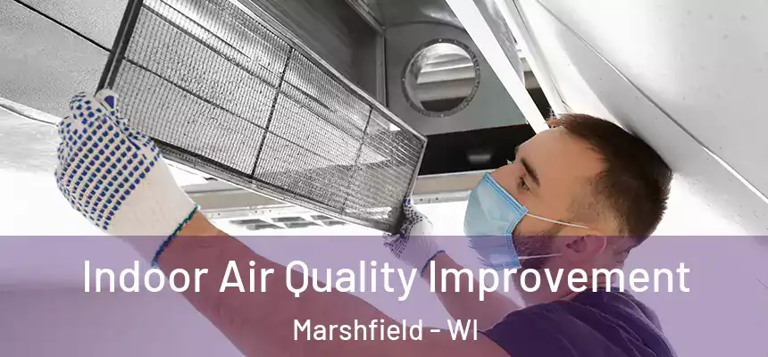 Indoor Air Quality Improvement Marshfield - WI