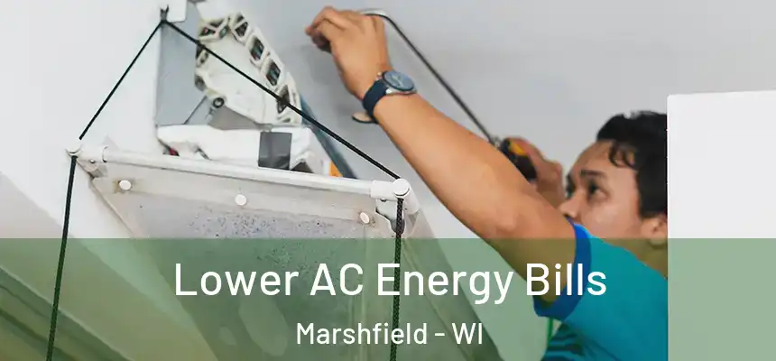 Lower AC Energy Bills Marshfield - WI