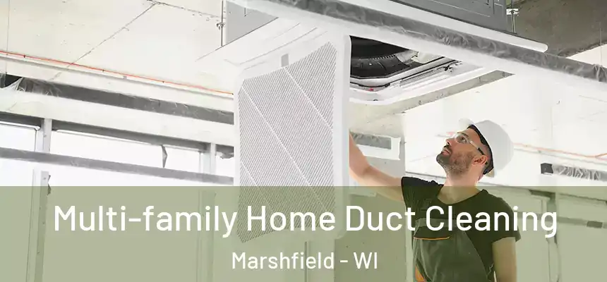 Multi-family Home Duct Cleaning Marshfield - WI