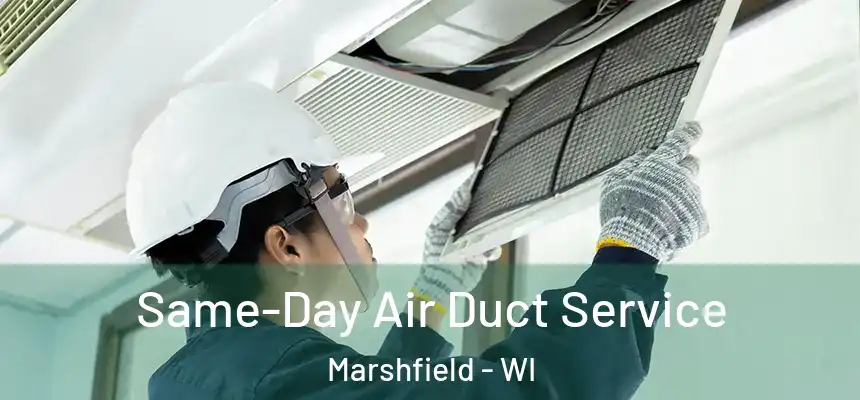 Same-Day Air Duct Service Marshfield - WI
