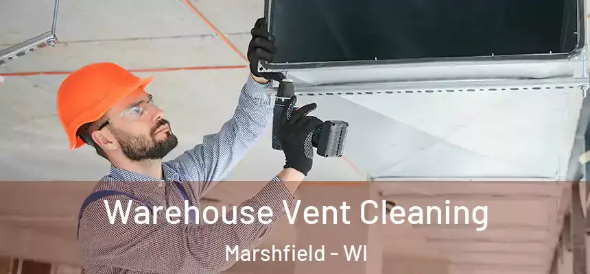  Warehouse Vent Cleaning Marshfield - WI